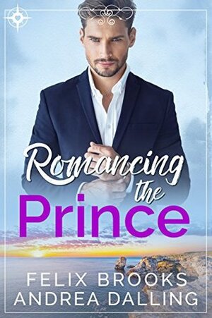 Romancing the Prince by Felix Brooks, Andrea Dalling