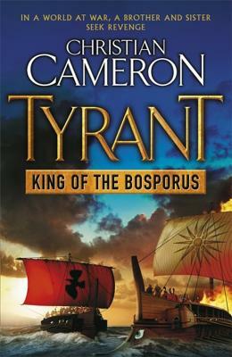 Tyrant: King of the Bosporus by Christian Cameron