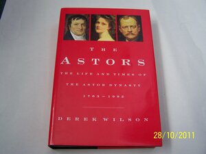 The Astors by Derek Wilson