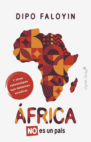 África no es un país by Dipo Faloyin