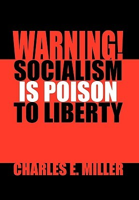 Warning! Socialism Is Poison to Liberty by Charles E. Miller