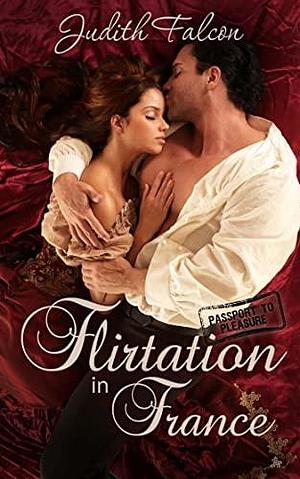 Flirtation in France by Judith Falcon, Judith Falcon