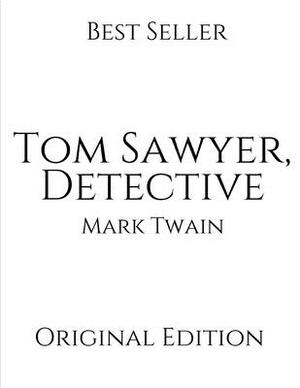 Tom Sawyer, Detective: Vintage Classics ( Annotated ) By Mark Twain. by Mark Twain