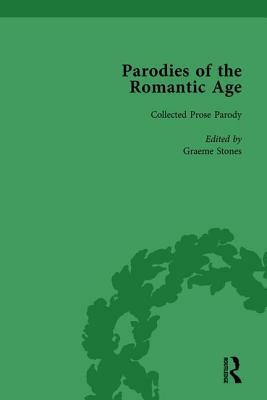 Parodies of the Romantic Age Vol 3: Poetry of the Anti-Jacobin and Other Parodic Writings by John Strachan, Graeme Stones