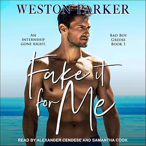 Fake It For Me by Weston Parker