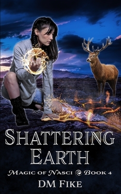 Shattering Earth by DM Fike