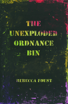 The Unexploded Ordnance Bin by Rebecca Foust
