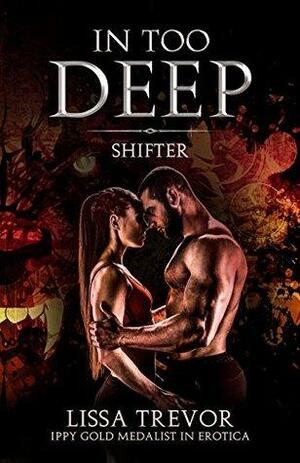 In Too Deep: Shifter by Lissa Trevor