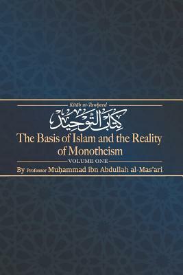 Kitab ut-Tawheed: The Basis of Islam and the Reality of Monotheism by Muhammad Ibn Abdullah Al-Mas'ari