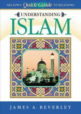 Understanding Islam by James A. Beverley