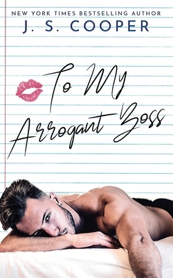 To My Arrogant Boss by J.S. Cooper