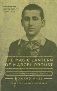 The Magic Lantern of Marcel Proust by Howard Moss