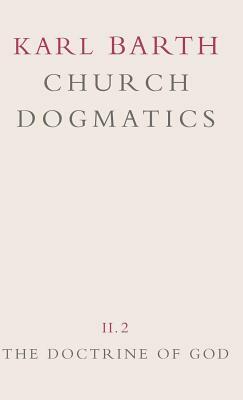 Church Dogmatics: Volume 2 - The Doctrine of God Part 2 - The Election of God. the Command of God by Karl Barth
