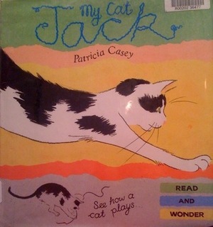 My Cat Jack (Read and Wonder) by Patricia Casey