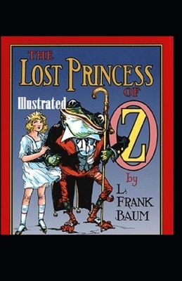 The Lost Princess of Oz Illustrated by L. Frank Baum