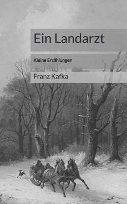 Ein Landarzt: Kleine Erzählungen by Franz Kafka