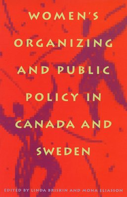 Women's Organizing and Public Policy in Canada and Sweden by Mona Eliasson, Linda Briskin
