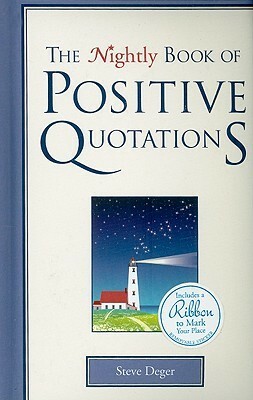 The Nightly Book of Positive Quotations by Steve Deger