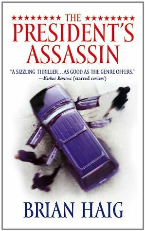 The President's Assassin by Brian Haig