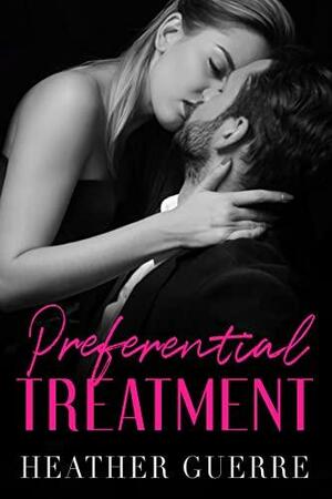 Preferential Treatment by Heather Guerre