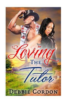 Loving the Tutor: Bwwm Western Romance by Debbie Gordon