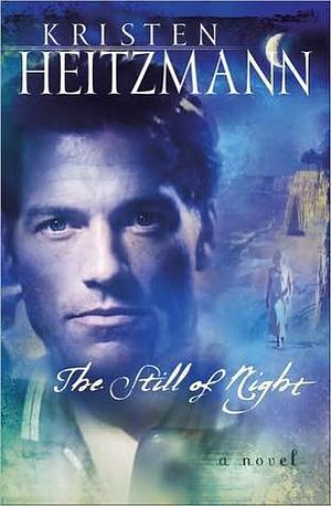 The Still of Night by Kristen Heitzmann