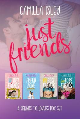 Just Friends: A Friends to Lovers Box Set by Camilla Isley