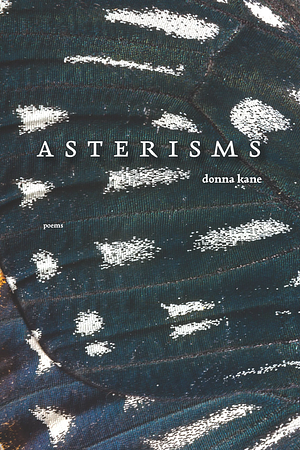 Asterisms: Poems by Donna Kane