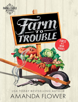 Farm to Trouble by Amanda Flower