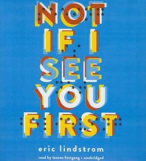 Not If I See You First by Eric Lindstrom