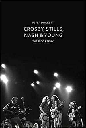 Helplessly Hoping: The Triumph and Tragedy of Crosby, Stills, Nash and Young by Peter Doggett