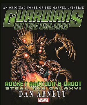 Guardians of the Galaxy: Rocket Raccoon & Groot - Steal the Galaxy by Dan Abnett
