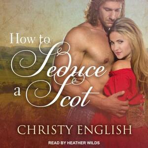 How to Seduce a Scot by Christy English