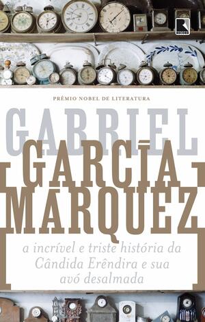 A Incrível e Triste História da Cândida Erêndira e Sua Avó Desalmada by Remy Gorga Filho, Gabriel García Márquez