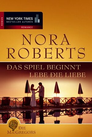 Das Spiel beginnt / Lebe die Liebe by Nora Roberts