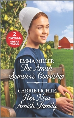 The Amish Spinster's Courtship and Her New Amish Family: A 2-In-1 Collection by Carrie Lighte, Emma Miller