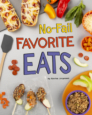 No-Fail Favorite Eats by Katrina Jorgensen