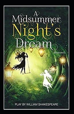 A Midsummer Night's Dream Illustrated by William Shakespeare