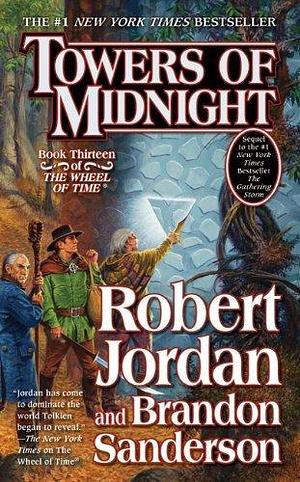 Towers of Midnight: Book Thirteen of The Wheel of Time by Robert Jordan, Robert Jordan