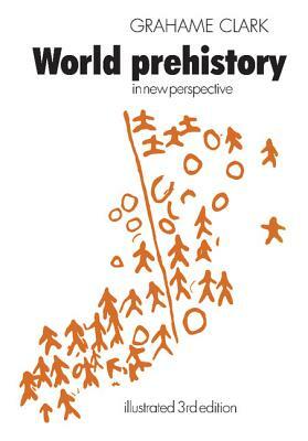 World Prehistory: In New Perspective by Grahame Clark