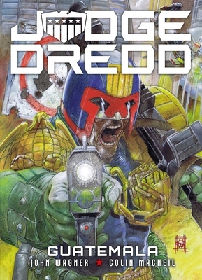 Judge Dredd: Guatemala by John Wagner, Colin MacNeil