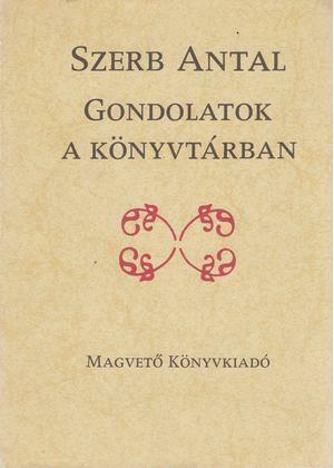 Gondolatok a könyvtárban by Antal Szerb