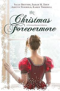 Christmas Forevermore by Sally Britton, Sally Britton, Sarah M. Eden, Ashtyn Newbold