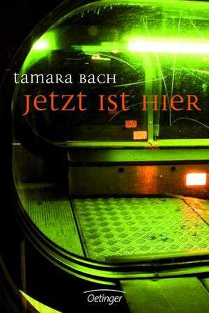 Jetzt ist hier by Tamara Bach