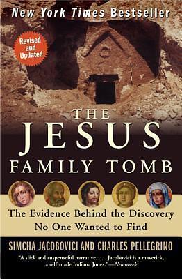The Jesus Family Tomb: The Discovery, the Investigation, and th by Michael Ciulla, Simcha Jacobovici, Charles Pellegrino