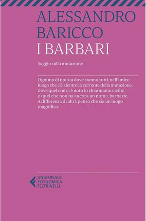 I barbari. Saggio sulla mutazione by Alessandro Baricco