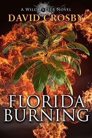 Florida Burning: A Florida Thriller by David Crosby
