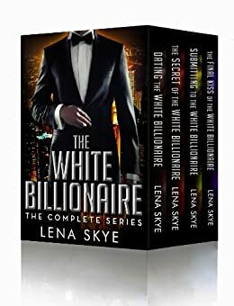 The White Billionaire Complete Set by Lena Skye