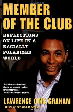 Member of the Club: Reflections on Life in a Racially Polarized World by Lawrence Otis Graham