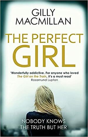 The Perfect Girl: The international thriller sensation by Gilly Macmillan